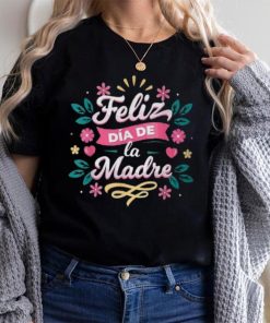 Feliz Dia De La Madre T Shirt