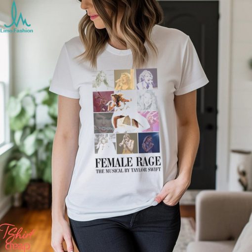 Female Rage The Musical By Taylor Swift Shirt