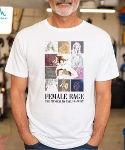 Female Rage The Musical By Taylor Swift Shirt