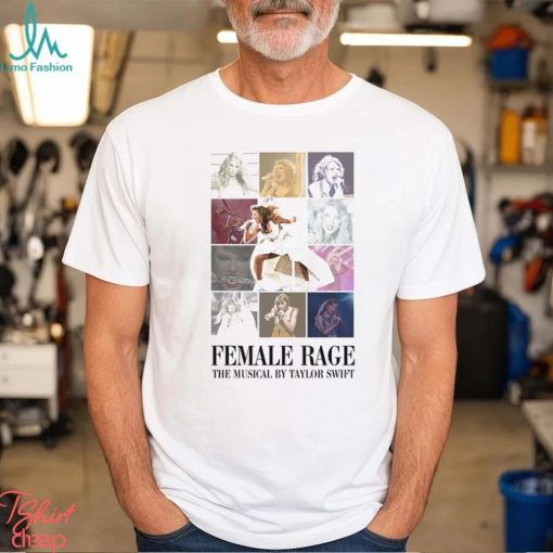 Female Rage The Musical By Taylor Swift Shirt