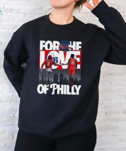 For The Love Of Philly T Shirt