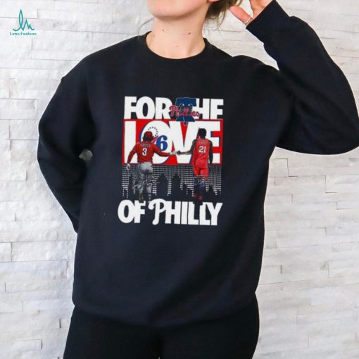 For The Love Of Philly T Shirt