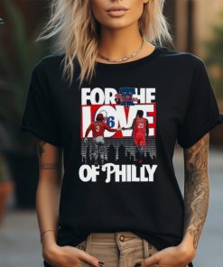 For The Love Of Philly T Shirt