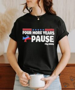 Four More Years Pause Joe Biden Funny Biden Saying Donkey 2024 T Shirt