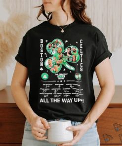 Funny Boston Celtics The Greatest NBA Team All The Way Up Signatures Shirt