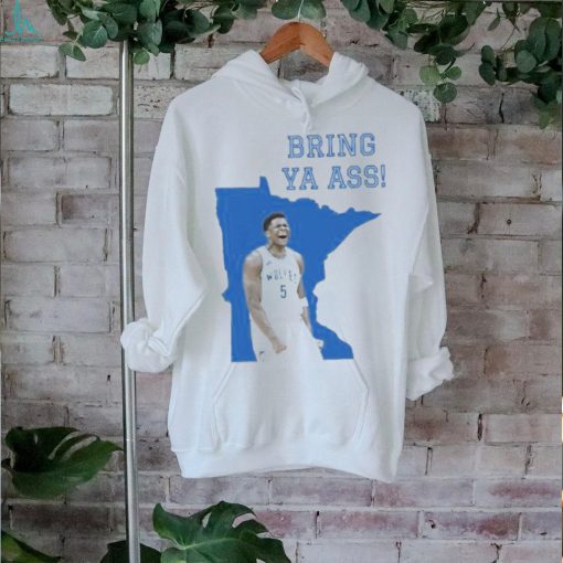 Funny Bring Ya Ass Shirt Anthony Edwards Bring Ya Ass Shirt Bring Ya Ass To Minnesota T Shirt