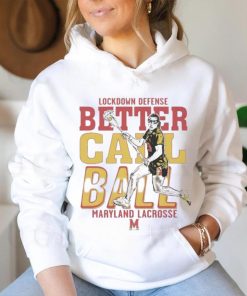 Funny Lockdown Defense Meghan Ball Better Call Ball Maryland Terrapins Lacrosse Shirt