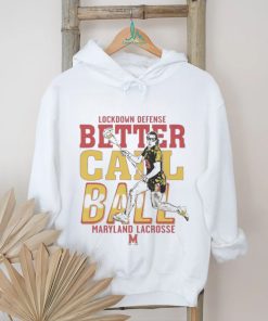 Funny Lockdown Defense Meghan Ball Better Call Ball Maryland Terrapins Lacrosse Shirt