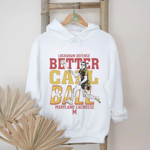 Funny Lockdown Defense Meghan Ball Better Call Ball Maryland Terrapins Lacrosse Shirt