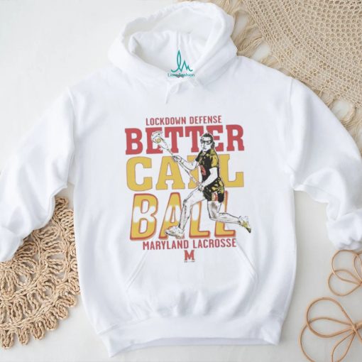 Funny Lockdown Defense Meghan Ball Better Call Ball Maryland Terrapins Lacrosse Shirt