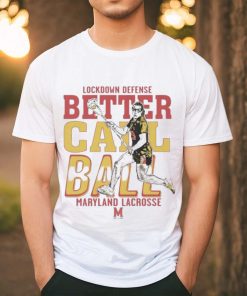 Funny Lockdown Defense Meghan Ball Better Call Ball Maryland Terrapins Lacrosse Shirt