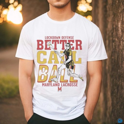 Funny Lockdown Defense Meghan Ball Better Call Ball Maryland Terrapins Lacrosse Shirt