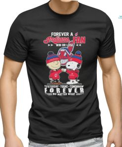 Funny Peanuts Snoopy And Charlie Browns Forever A Cleveland Indians Fan Win Or Lose Yesterday, Today, Tomorrow Forever No Matter What Shirt