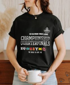 Funny The Road To Cary, NC 2024 NCAA Division I Women’s Lacrosse Quarterfinals Shirt