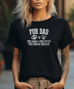 Fur Dad Man Myth Snack Dealer Dog Cat T Shirt