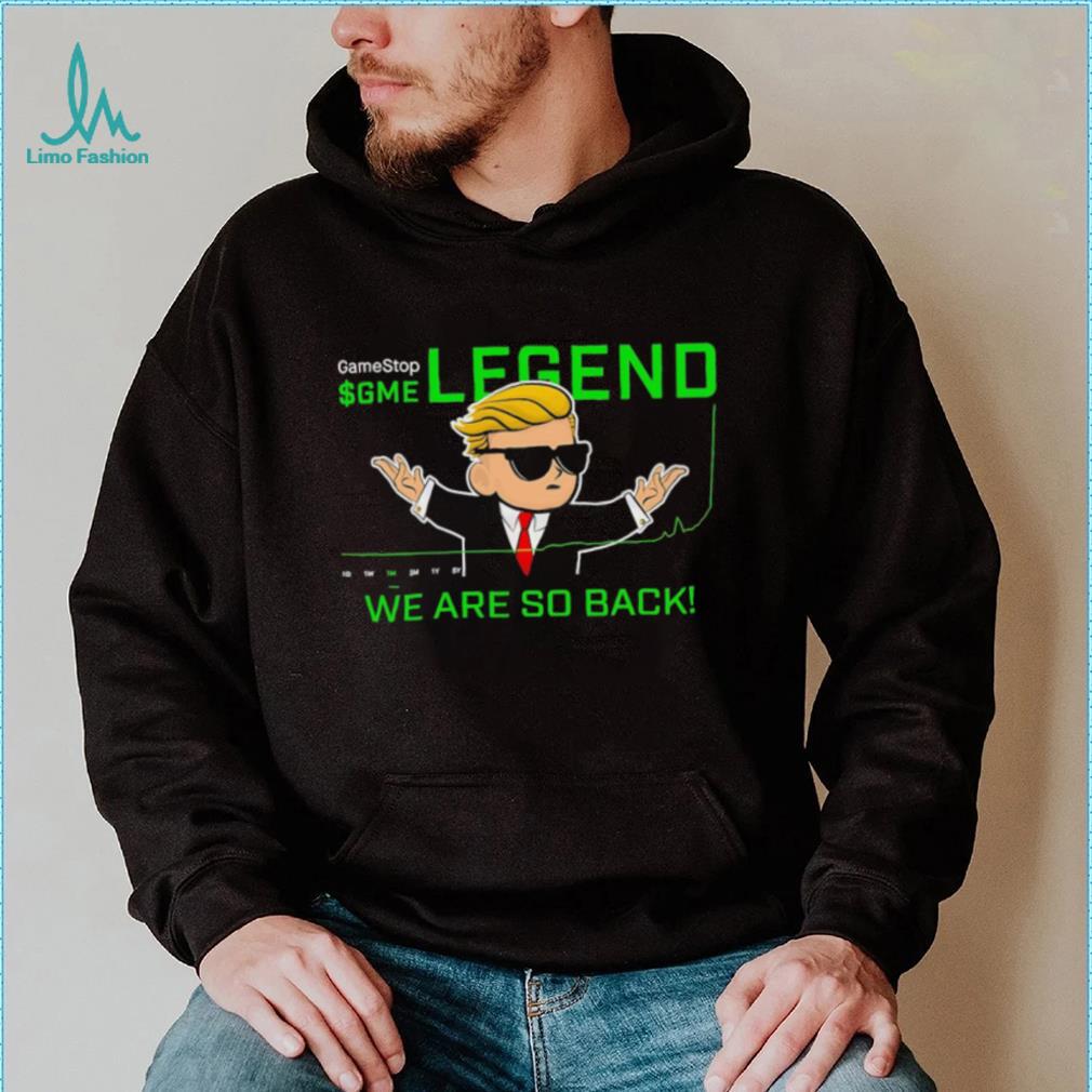 GameStop GME legend we are so back shirt GameStop GME legend we are so back shirt