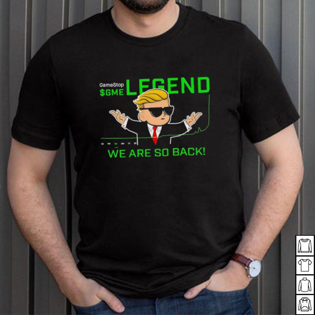 GameStop GME legend we are so back shirt GameStop GME legend we are so back shirt