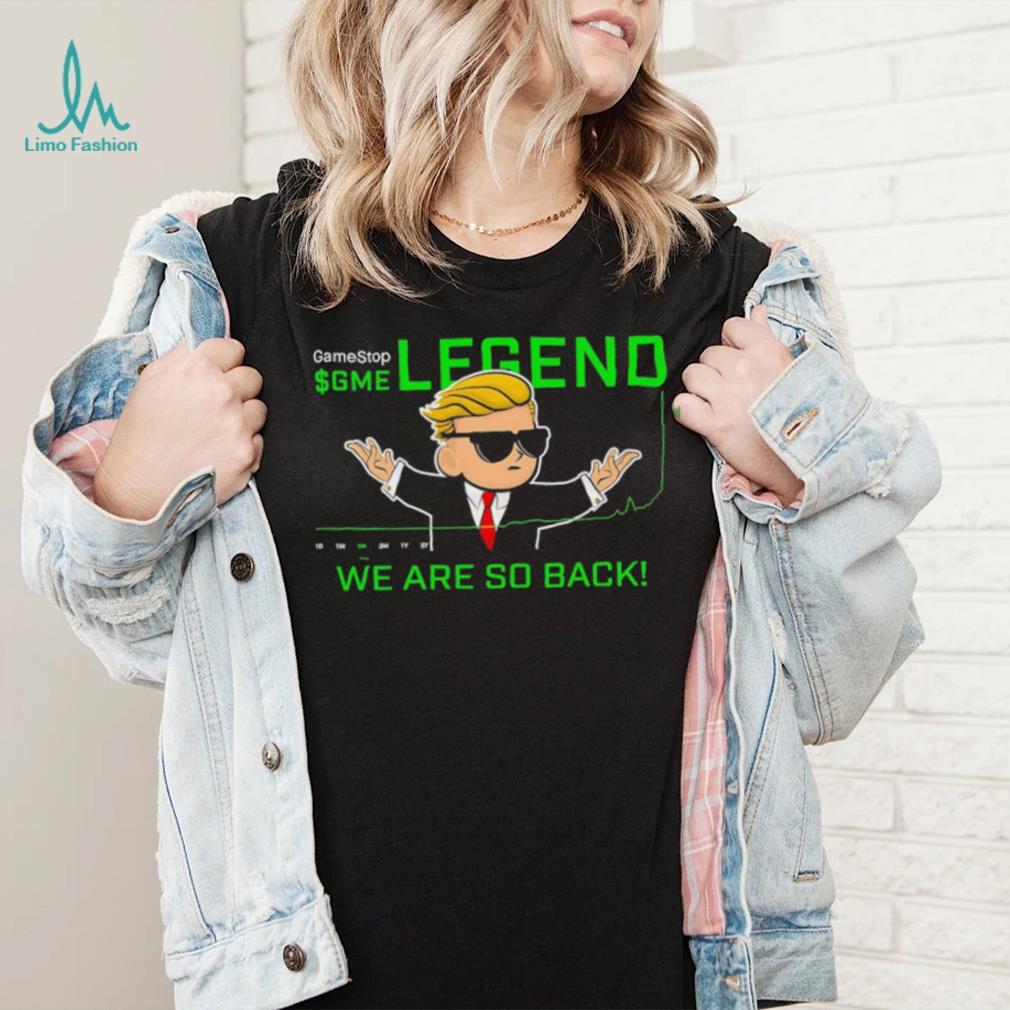 GameStop GME legend we are so back shirt GameStop GME legend we are so back shirt