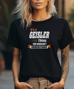 Geisler Name Gift Its A Geisler Thing Youth T shirt