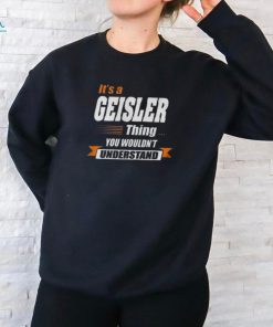 Geisler Name Gift Its A Geisler Thing Youth T shirt