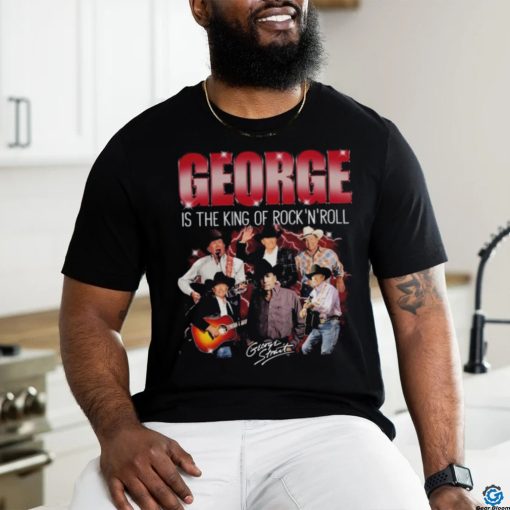 George strait is the king of rock and roll true fan shirt