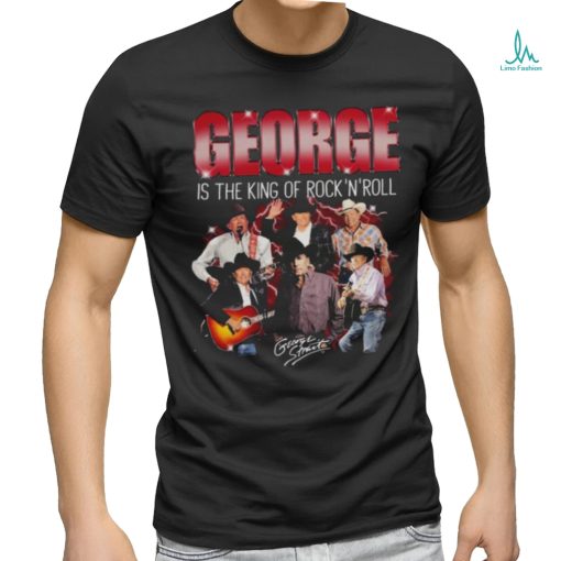 George strait is the king of rock and roll true fan shirt