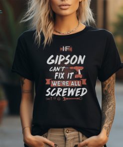 Gipson Name If Gipson Cant Fix It Were All Screwed Long Sleeve T Shirt