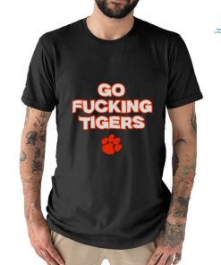 Go fucking Clemson Tigers shirt