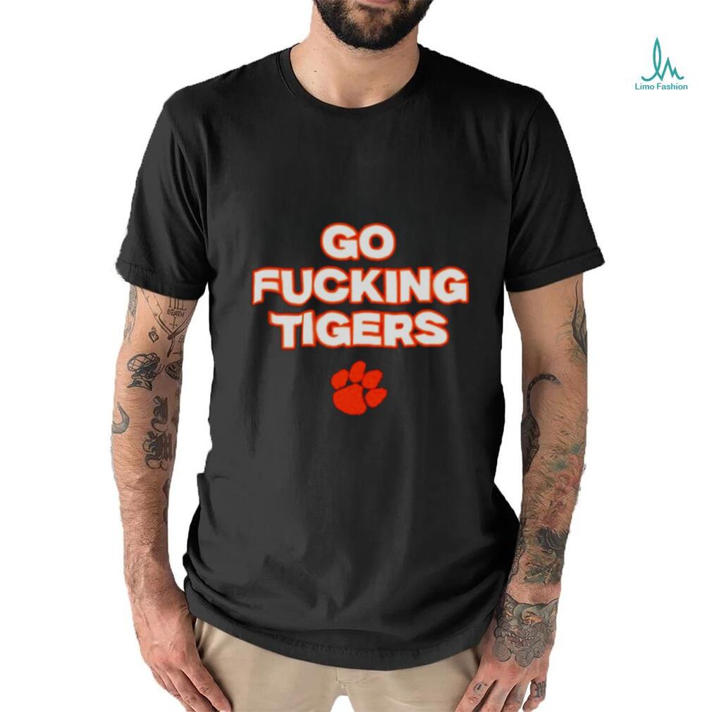 Go fucking Clemson Tigers shirt Go fucking Clemson Tigers shirt