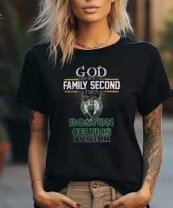 God First Family Second Then Boston Celtics Basketball Shirt