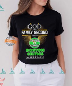 God first family second then Boston Celtics basketball NBA 2024 shirt