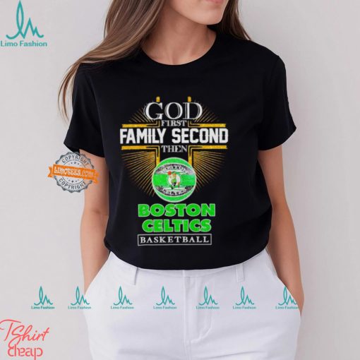 God first family second then Boston Celtics basketball NBA 2024 shirt