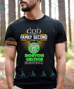 God first family second then Boston Celtics basketball NBA 2024 shirt