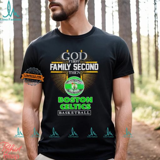 God first family second then Boston Celtics basketball NBA 2024 shirt