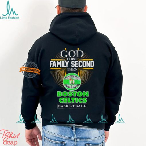 God first family second then Boston Celtics basketball NBA 2024 shirt