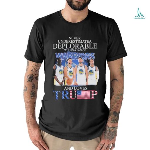 Golden State Warriors Never Underestimate A Deplorable Who Is Trump Fan T Shirt