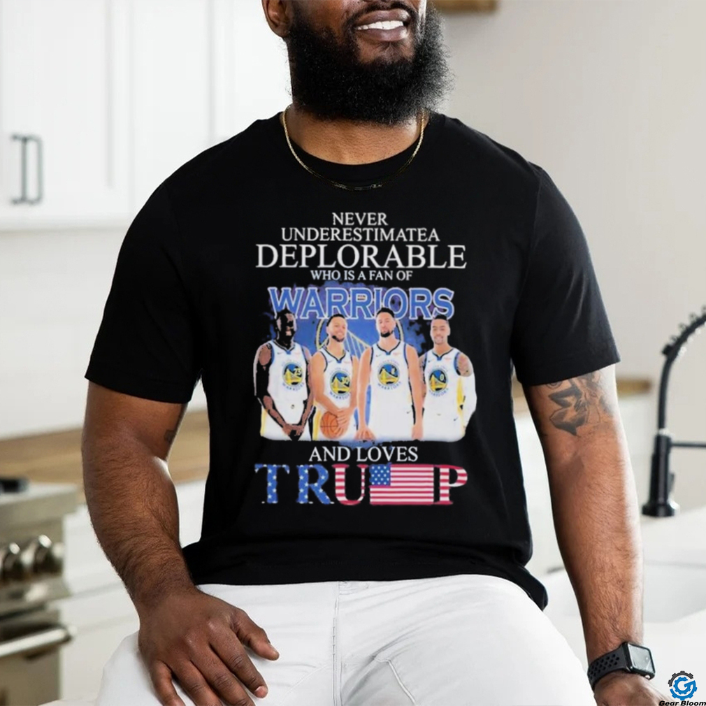 Golden State Warriors Never Underestimate A Deplorable Who Is Trump Fan T Shirt Golden State Warriors Never Underestimate A Deplorable Who Is Trump Fan T Shirt