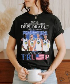 Golden State Warriors Never Underestimate A Deplorable Who Is Trump Fan T Shirt