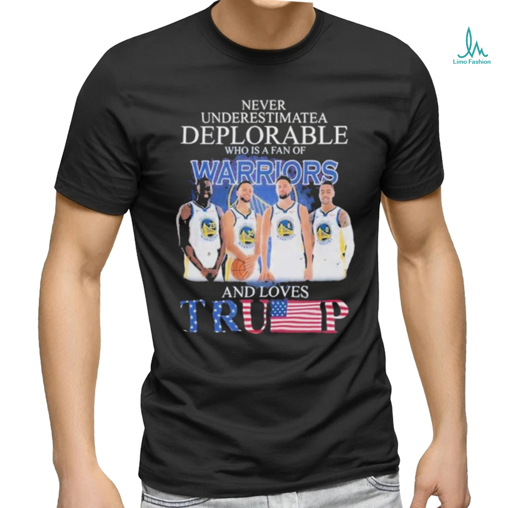 Golden State Warriors Never Underestimate A Deplorable Who Is Trump Fan T Shirt Golden State Warriors Never Underestimate A Deplorable Who Is Trump Fan T Shirt