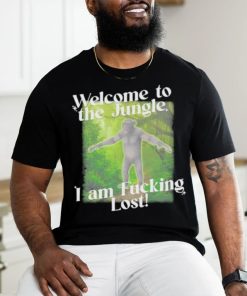 Gotfunny Welcome To The Jungle I Am Fucking Lost Shirt