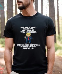 Great Dad Donald Trump Quote Fathers Day 2024 T Shirt
