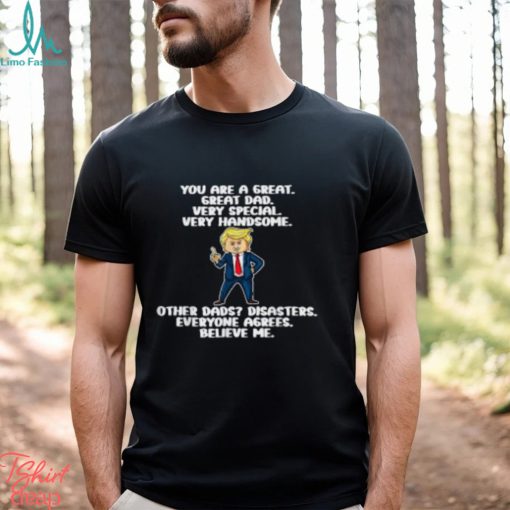 Great Dad Donald Trump Quote Fathers Day 2024 T Shirt