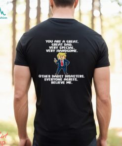 Great Dad Donald Trump Quote Fathers Day 2024 T Shirt