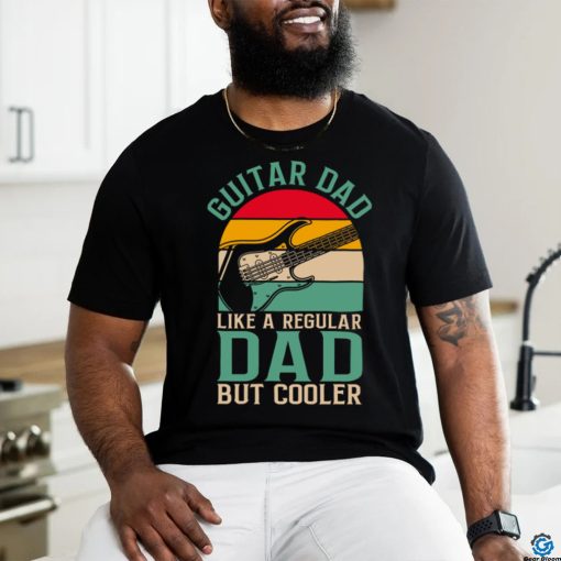 Guitar Dad Like A Regular Dad Father_s Day shirt