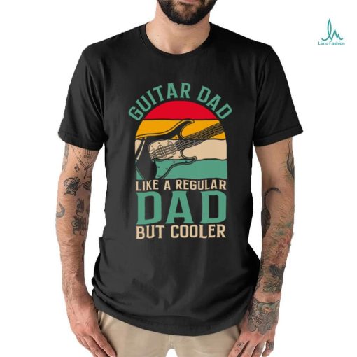 Guitar Dad Like A Regular Dad Father_s Day shirt