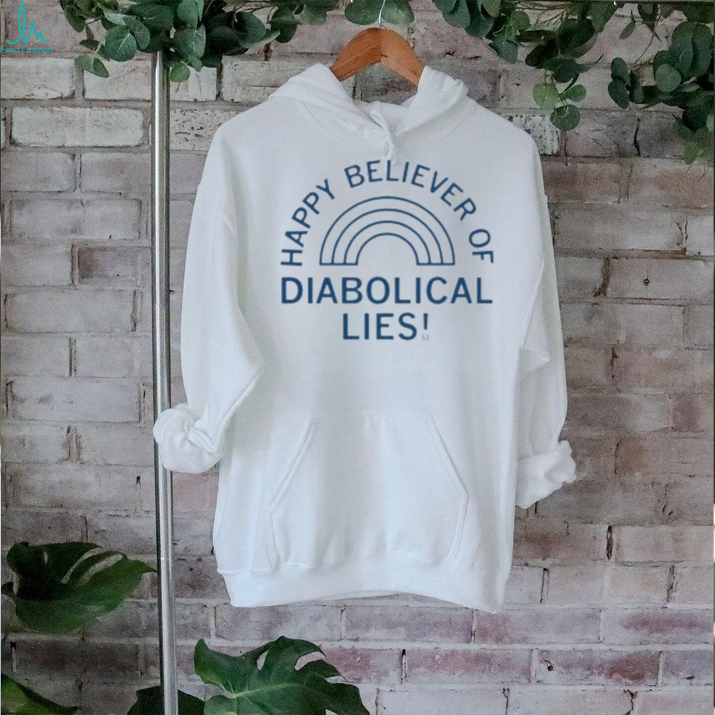 Happy Believer Of Diabolical Lies Shirt Happy Believer Of Diabolical Lies Shirt