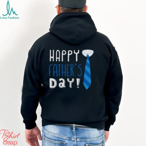 Happy Father’s Day T Shirt