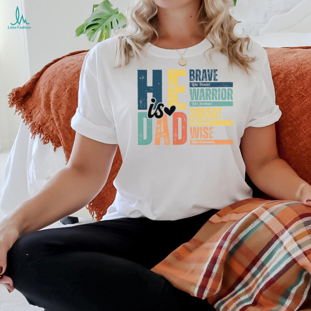 He is Dad Shirt He is Dad Shirt