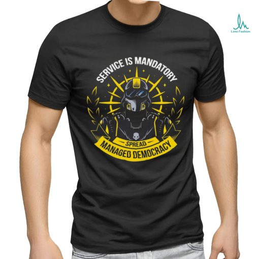 Helldivers Service Is Mandatory Spread Managed Democracy Shirt