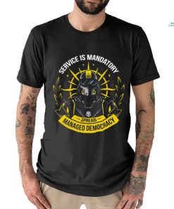 Helldivers Service Is Mandatory Spread Managed Democracy Shirt